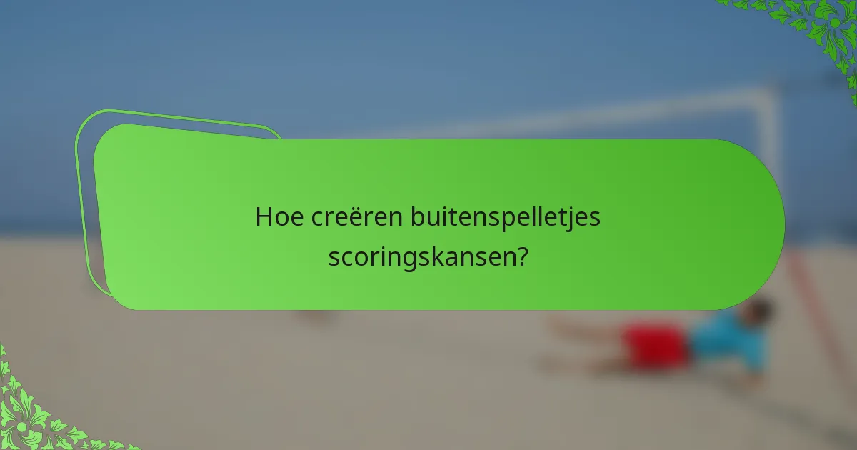 Hoe creëren buitenspelletjes scoringskansen?