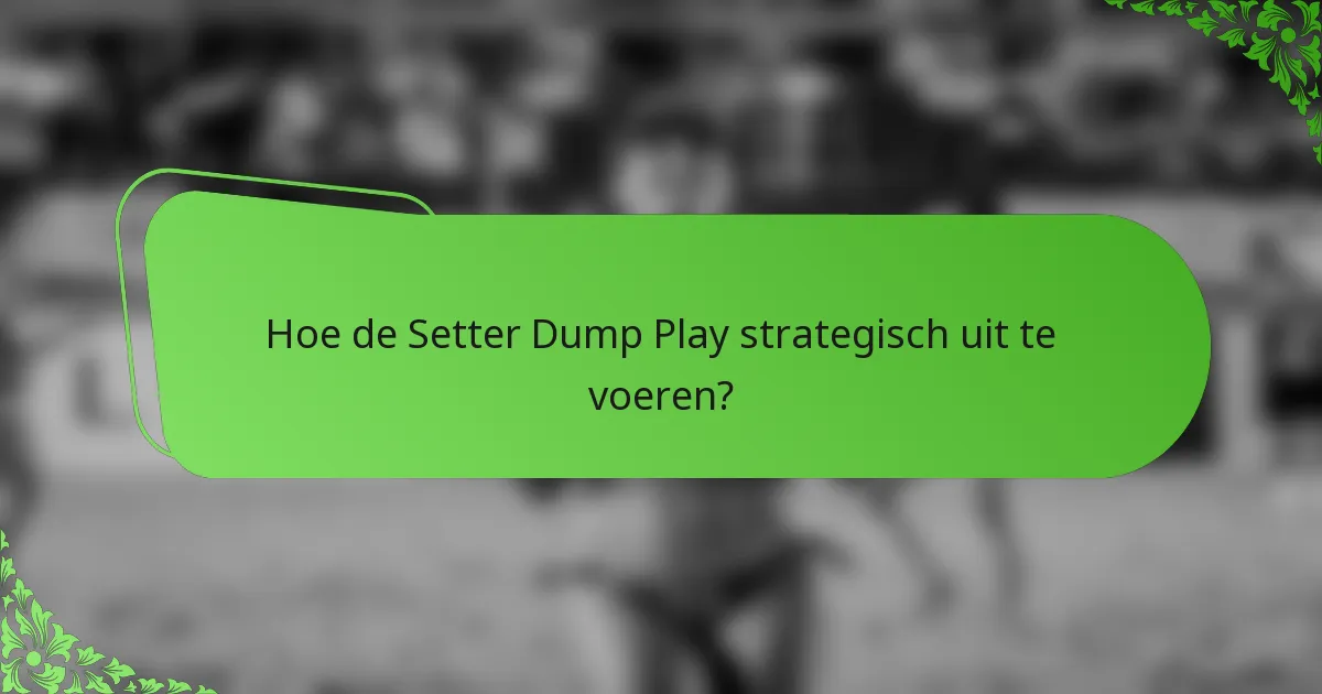 Hoe de Setter Dump Play strategisch uit te voeren?