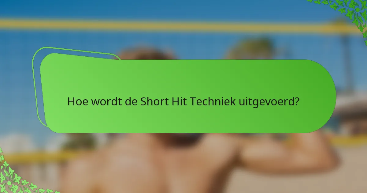 Hoe wordt de Short Hit Techniek uitgevoerd?