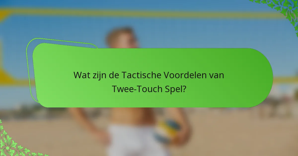Wat zijn de Tactische Voordelen van Twee-Touch Spel?