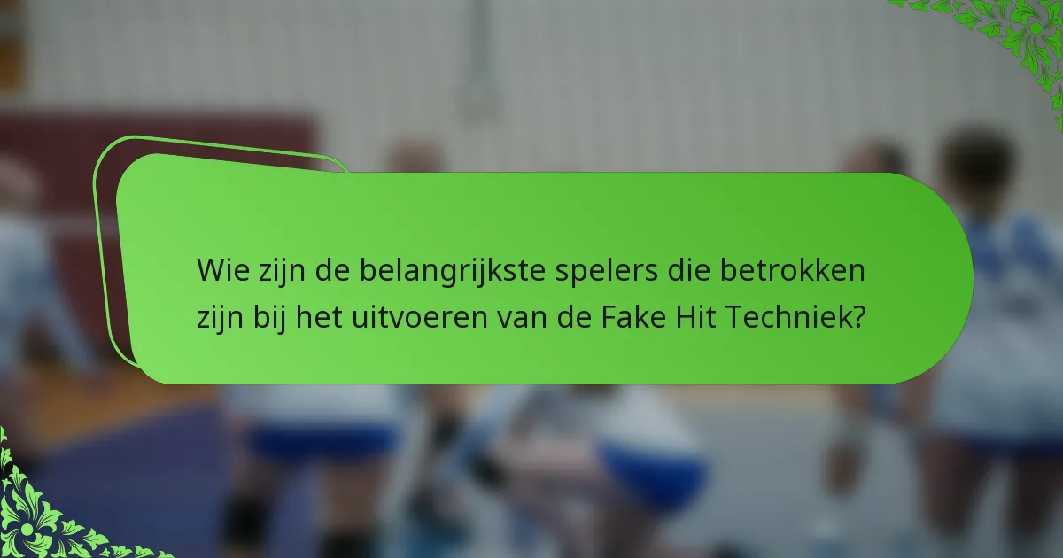 Wie zijn de belangrijkste spelers die betrokken zijn bij het uitvoeren van de Fake Hit Techniek?
